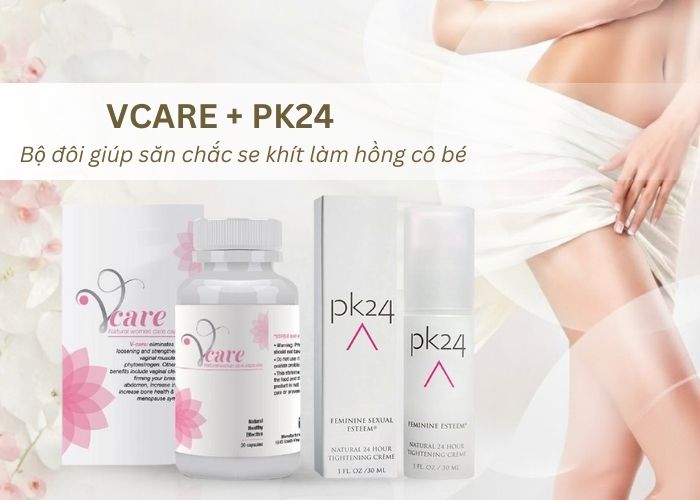Vì sao kết hợp Vcare + PK24 giúp hiệu quả tăng gấp đôi?
