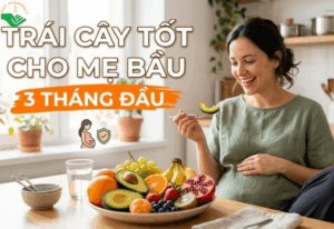 Trái cây tốt cho mẹ bầu 3 tháng đầu giúp mẹ khỏe, thai nhi phát triển toàn diện