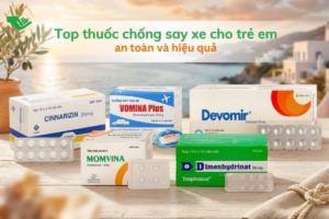 Top 7 thuốc chống say xe cho trẻ em được nhiều phụ huynh quan tâm