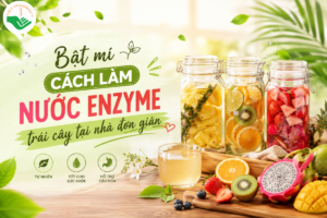 Bật mí cách làm nước enzyme trái cây tại nhà đơn giản