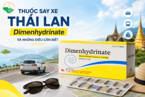 Thuốc say xe Thái Lan Dimenhydrinate và những điều cần biết
